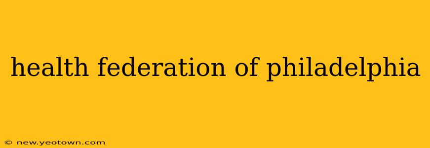 health federation of philadelphia