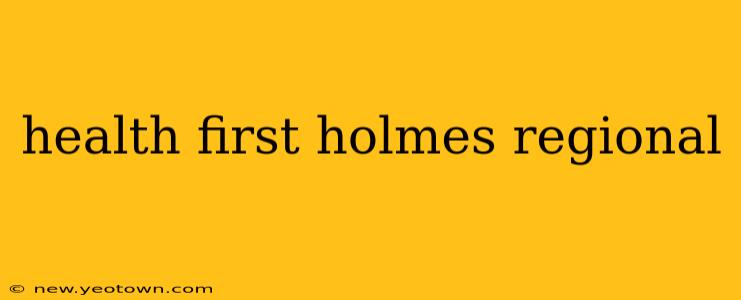 health first holmes regional