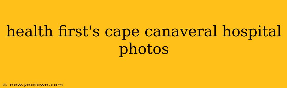 health first's cape canaveral hospital photos