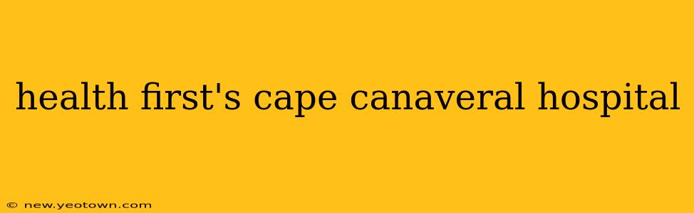 health first's cape canaveral hospital