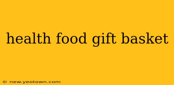 health food gift basket
