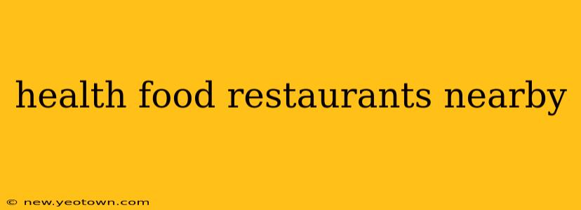 health food restaurants nearby