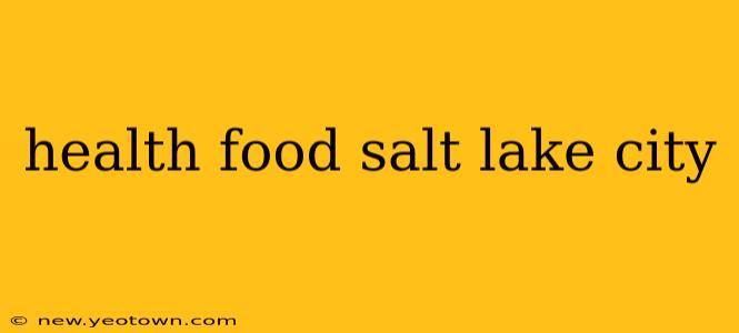 health food salt lake city
