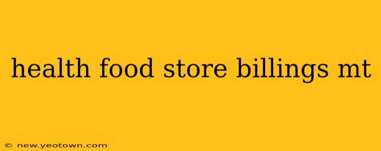 health food store billings mt