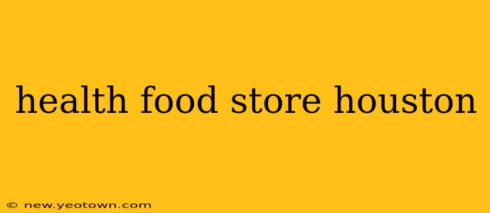 health food store houston