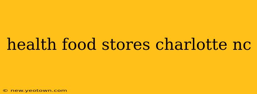 health food stores charlotte nc