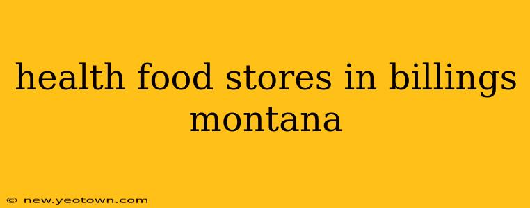 health food stores in billings montana