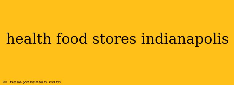 health food stores indianapolis