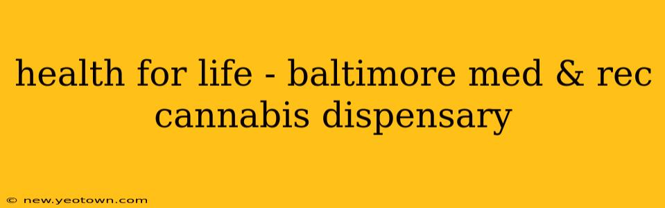 health for life - baltimore med & rec cannabis dispensary
