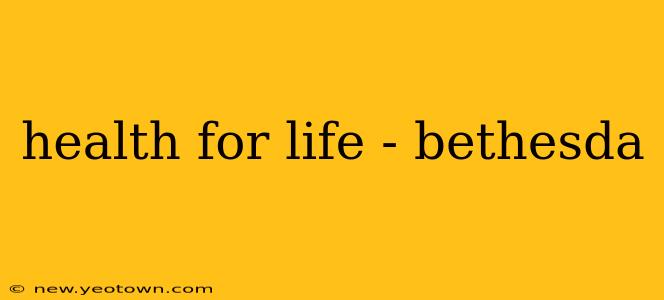 health for life - bethesda