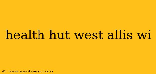 health hut west allis wi