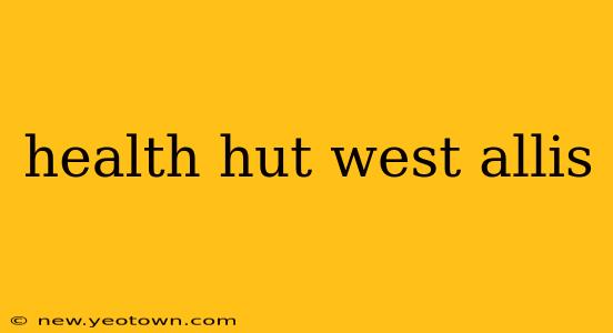health hut west allis