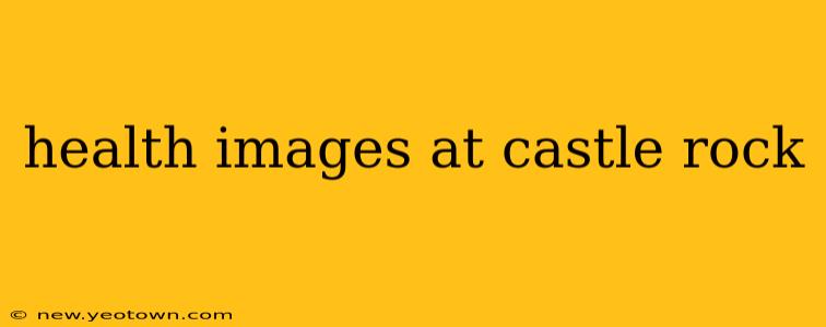 health images at castle rock