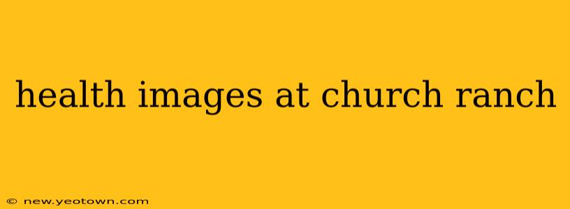 health images at church ranch