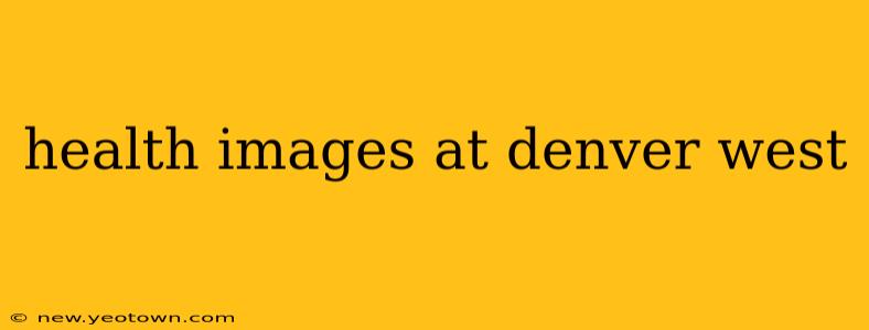 health images at denver west