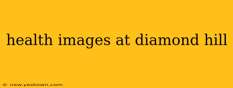 health images at diamond hill