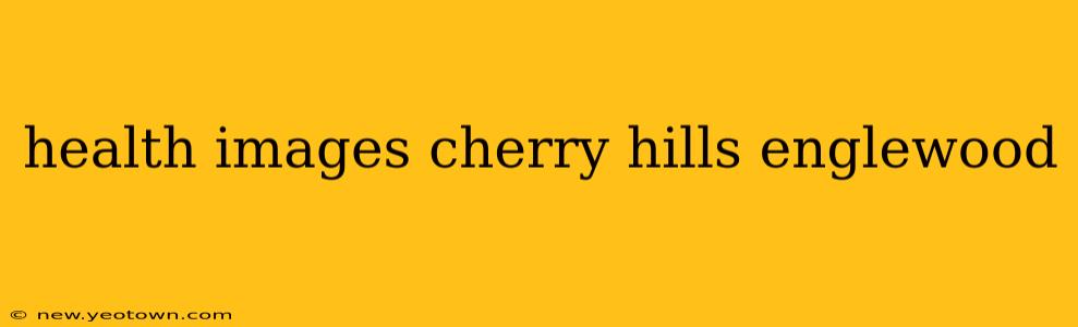 health images cherry hills englewood