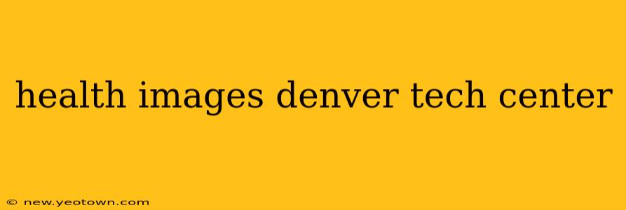 health images denver tech center