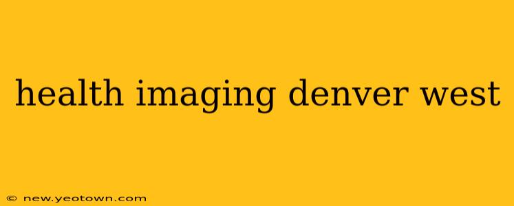 health imaging denver west