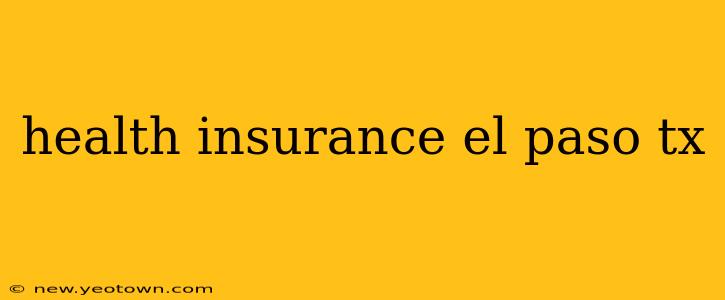 health insurance el paso tx