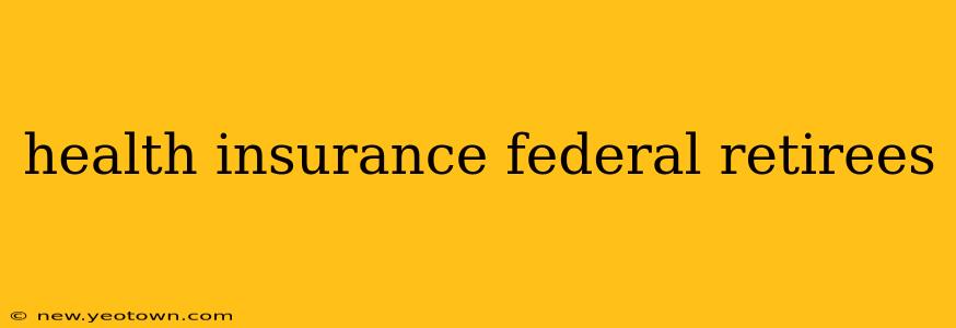 health insurance federal retirees