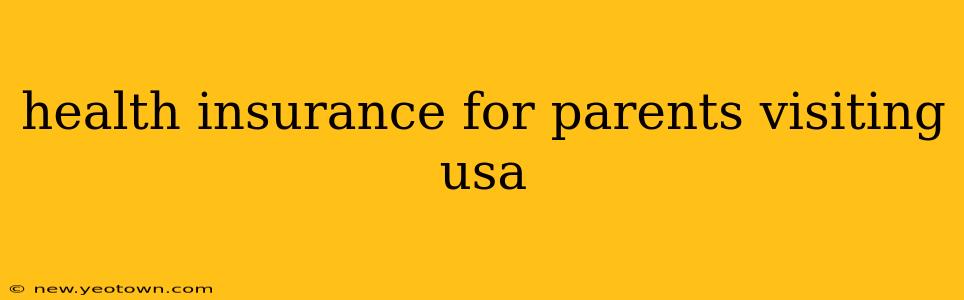 health insurance for parents visiting usa
