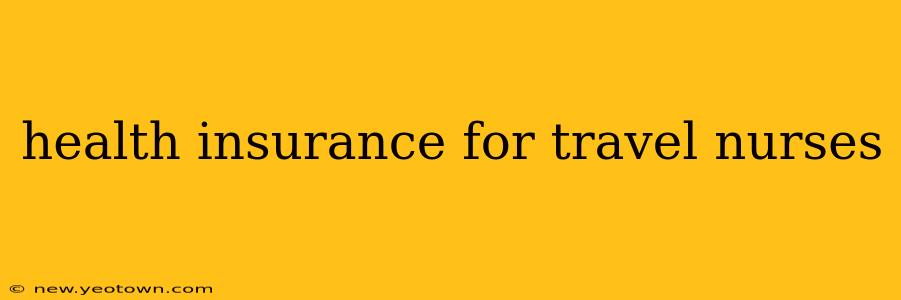 health insurance for travel nurses