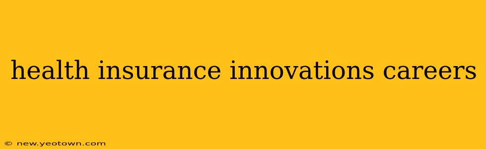 health insurance innovations careers