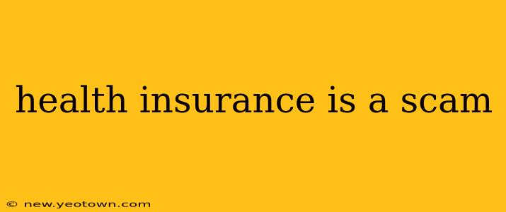 health insurance is a scam