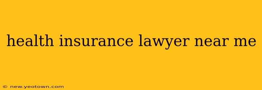 health insurance lawyer near me