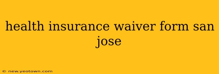health insurance waiver form san jose
