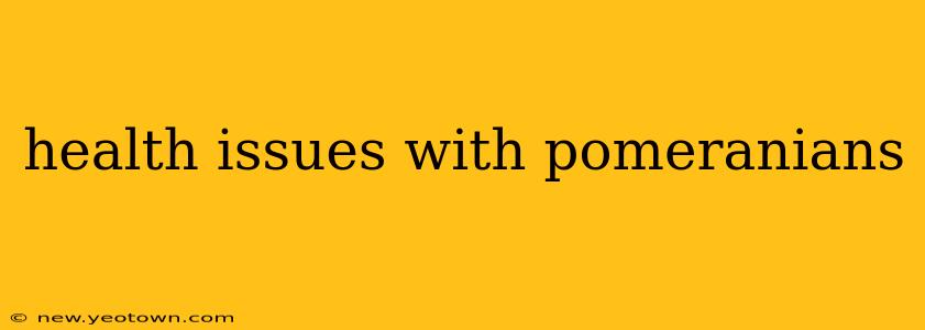 health issues with pomeranians