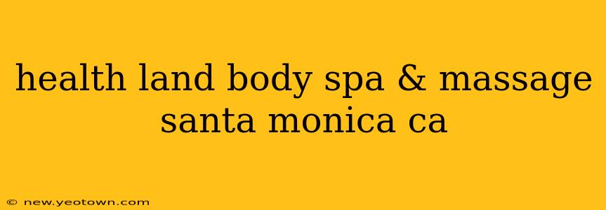 health land body spa & massage santa monica ca
