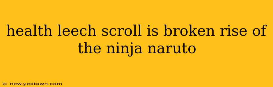 health leech scroll is broken rise of the ninja naruto