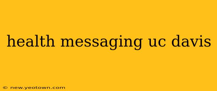 health messaging uc davis