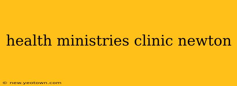 health ministries clinic newton