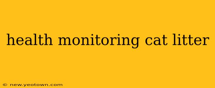 health monitoring cat litter