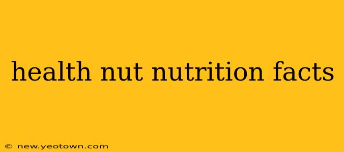 health nut nutrition facts