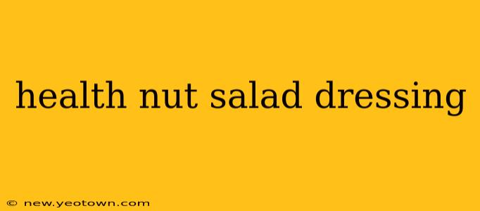 health nut salad dressing
