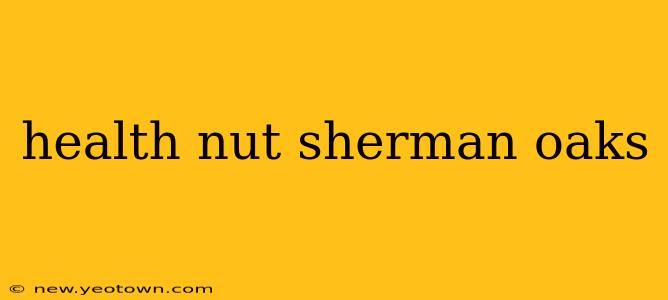 health nut sherman oaks