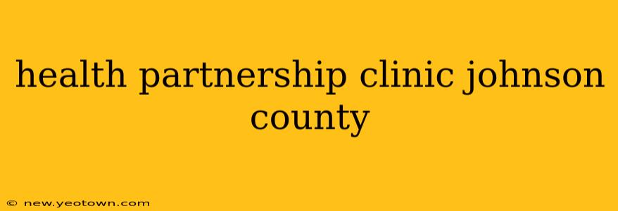 health partnership clinic johnson county