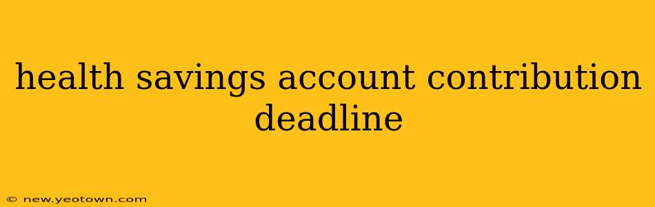 health savings account contribution deadline