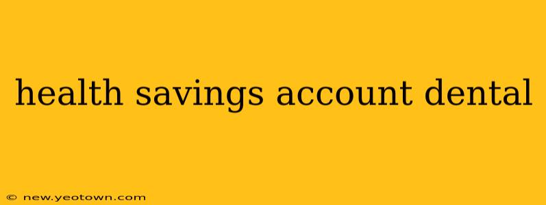 health savings account dental