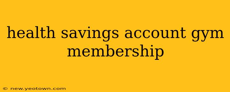 health savings account gym membership