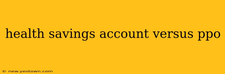 health savings account versus ppo