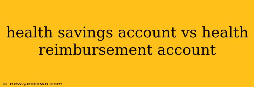 health savings account vs health reimbursement account