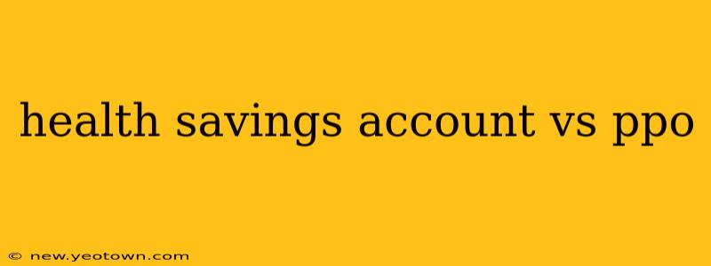health savings account vs ppo