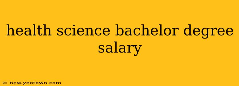 health science bachelor degree salary