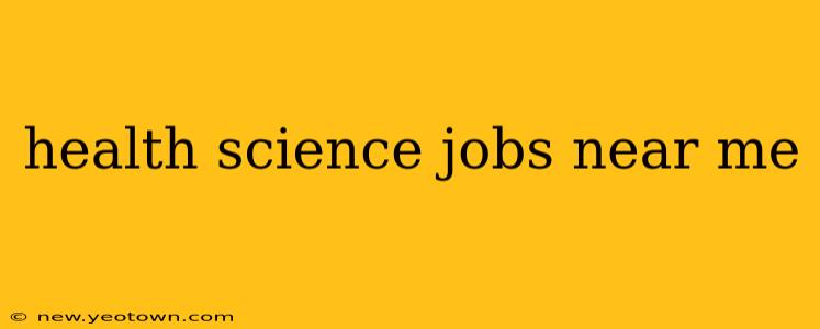 health science jobs near me