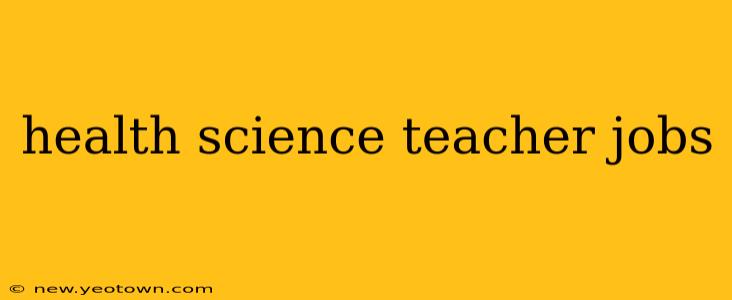 health science teacher jobs